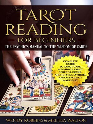 cover image of Tarot Reading For Beginners; a Complete Guide to Tarot Card Meanings, Tarot Spreads, Decks, Archetypes, Symbols and Astrology  Made Easy